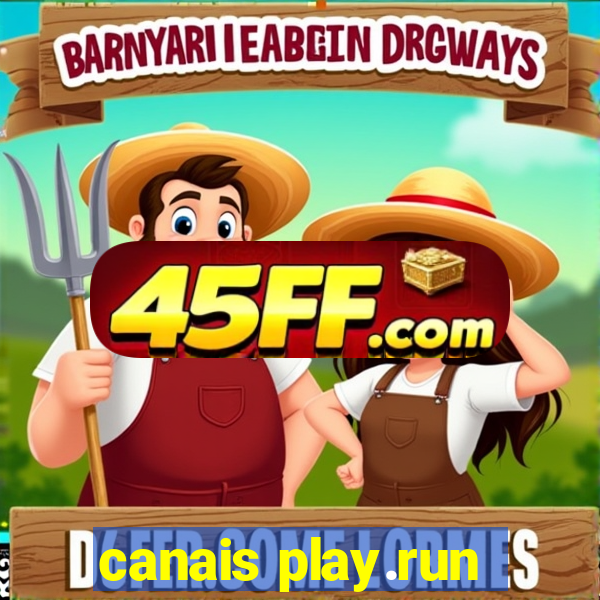 canais play.run